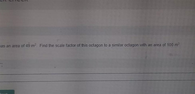 a regular octagon has an area of 49 m 2 . find the scale factor of this octagon to-example-1