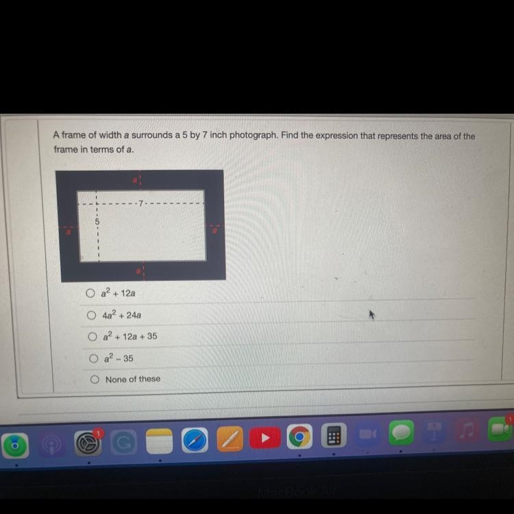 A frame of width a surrounds a 5 by 7 inch photograph. Find the expression that represents-example-1