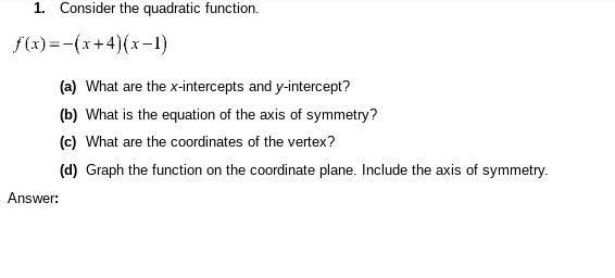 Consider the quadratic function.What are the x-intercepts and y-intercept?What is-example-1