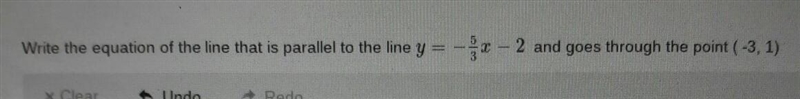 write the equation of the line that is parallel to the line y=-5/3x-2 and goes throught-example-1