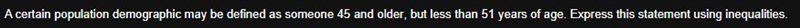 A certain population demographic may be defined as someone 45 and older, but less-example-1