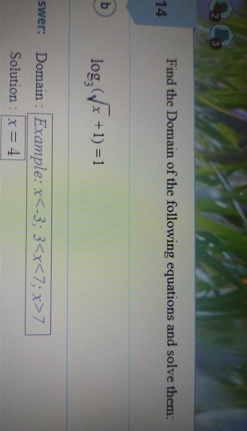 find the domain of the following equationsfor the domain I got x \ \textgreater \ 0and-example-1