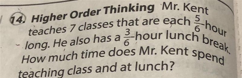 14. Higher Order Thinking Mr. Kent teaches 7 classes that are each hour long. He also-example-1