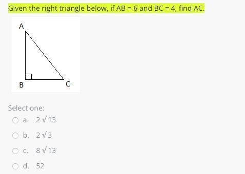 Given the right triangle below, if AB = 6 and BC = 4, find AC.-example-1