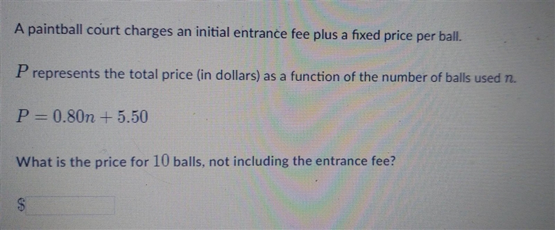 A paintball court charges an initial entrance fee plus a fixed price per ball-example-1