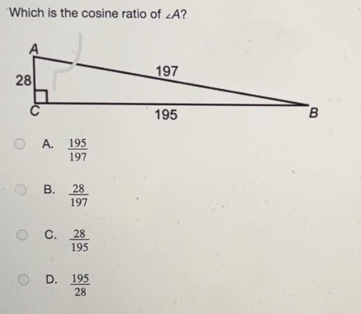 Which is the cosine ratio of A? A. 195/197 B. 28/197 C. 28/195 D. 195/28-example-1