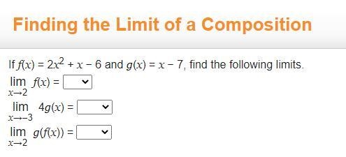 If f(x) = 2x2 + x − 6 and g(x) = x − 7, find the following limits.-example-1