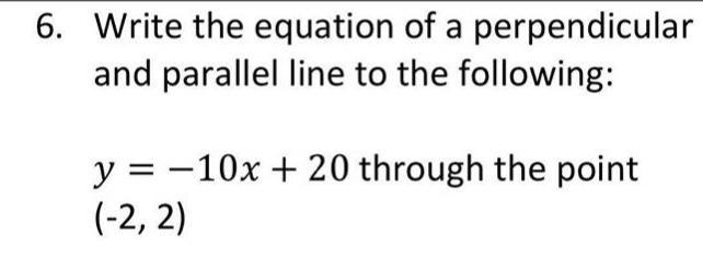 Write the equation of a perpendicular and parallel line to the following: (in picture-example-1