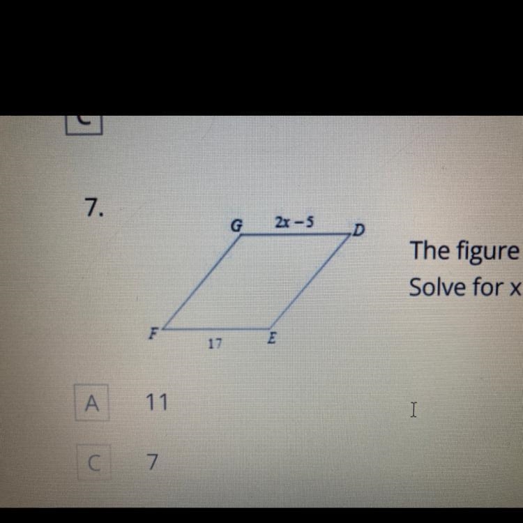 The figure is a parallelogram. Solve for x. A)11 B)6 C)7 D)1-example-1