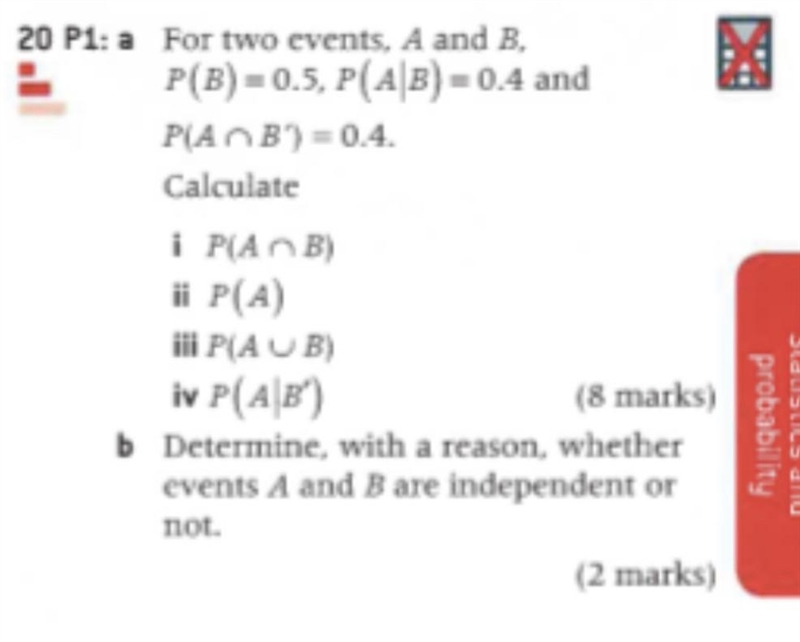 20 P1: a For two events, A and B.P(B) -0.5, P(AB) -0.4 andPAB) = 0.4.Calculatei PAB-example-1