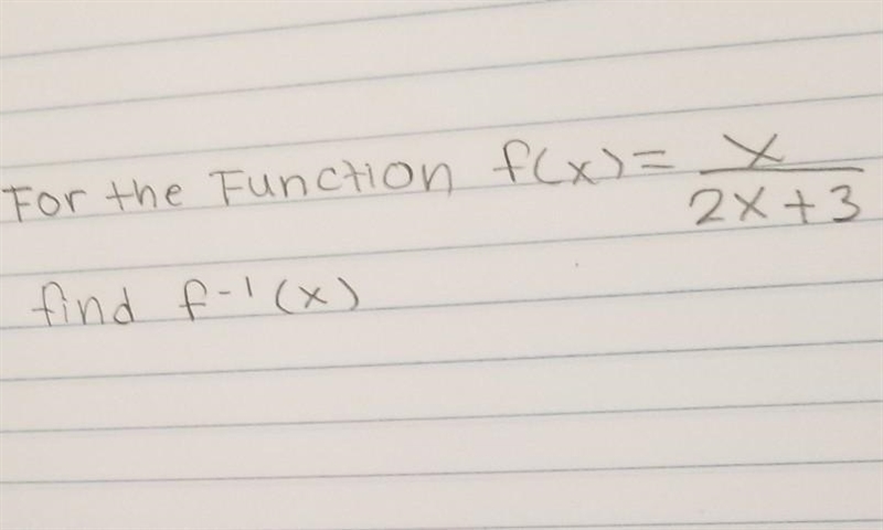 For the function f (x)= x / 2 x + 3 find f - 1(x)-example-1