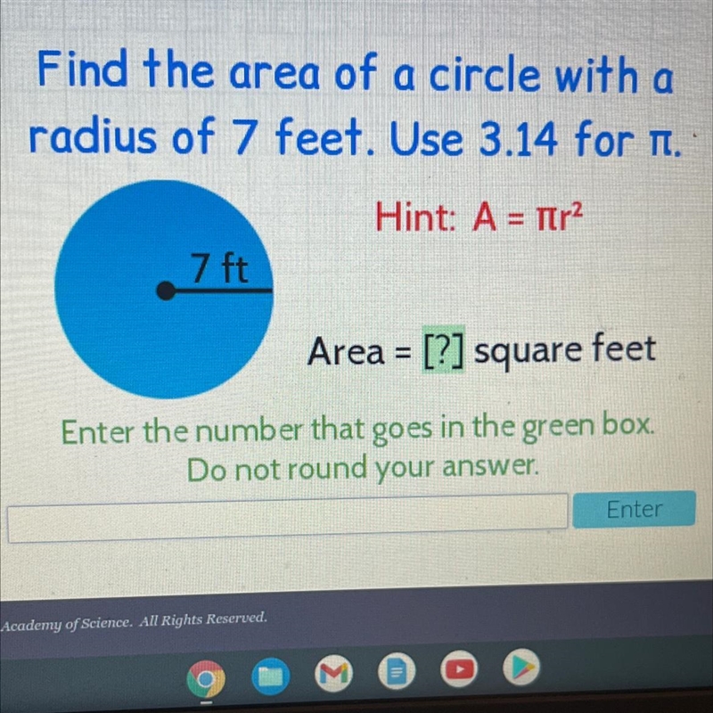 Find the area of a circle with a radius of 7 feet-example-1