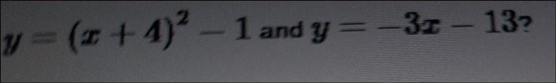 what are the solutions to the system of equations y = (x + 4){2} - 1and y = - 3 - 13-example-1