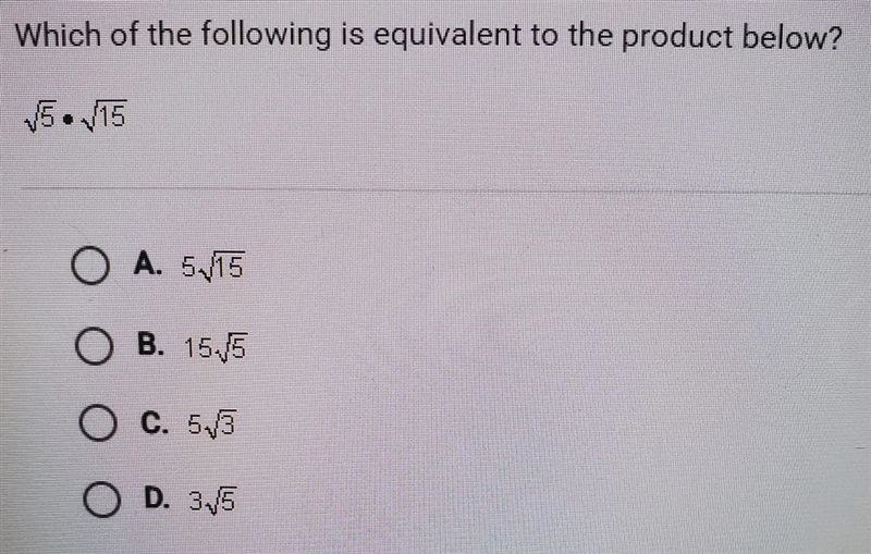 Which of the following is equivalent to the product below?√5 • √15-example-1