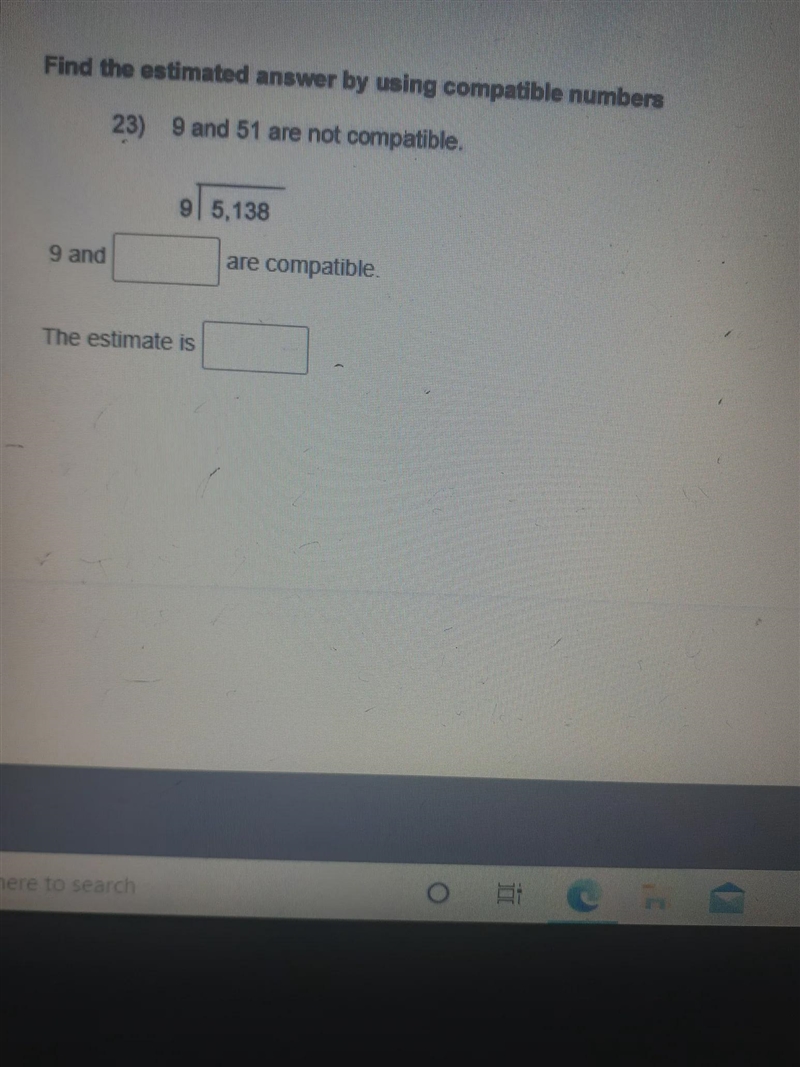 they asking me to find the answer by using compatible numbers 9÷ 5,138 9 and ? are-example-1