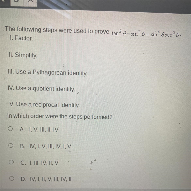 The following steps were used to prove 1. Factor.II. Simplify.III. Use a Pythagorean-example-1