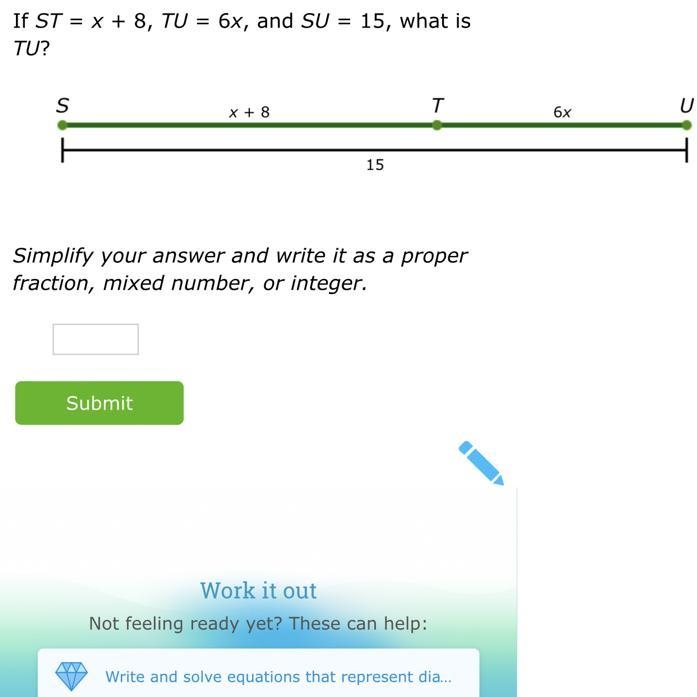 If ST = x + 8, TU = 6x, and SU = 15, what is TU?-example-1