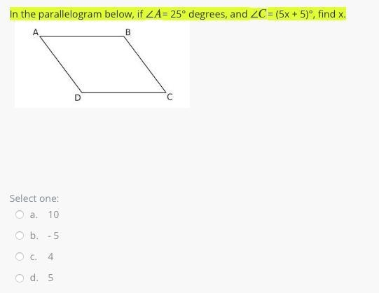 In the parallelogram below, if ∠∠A= 25° degrees, and ∠∠C= (5x + 5)°, find x.-example-1