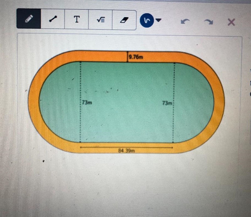 The field inside a running track is made up of arectangle that is 84.39 m long and-example-1