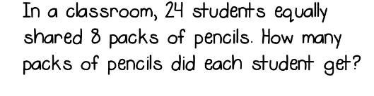 In a classroom, 24 students equally shared 8 packs of pencils. how many packs of pencils-example-1