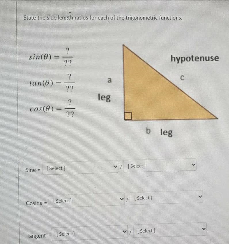 Help me state the side lengths ratio for each trigonometric function-example-1