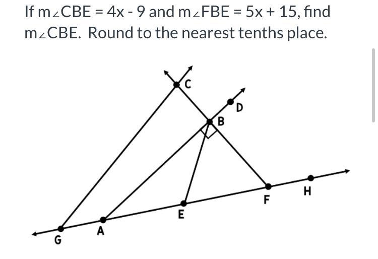 If m∠CBE = 4x - 9 and m∠FBE = 5x + 15, find m∠CBE. Round to the nearest tenths place-example-1