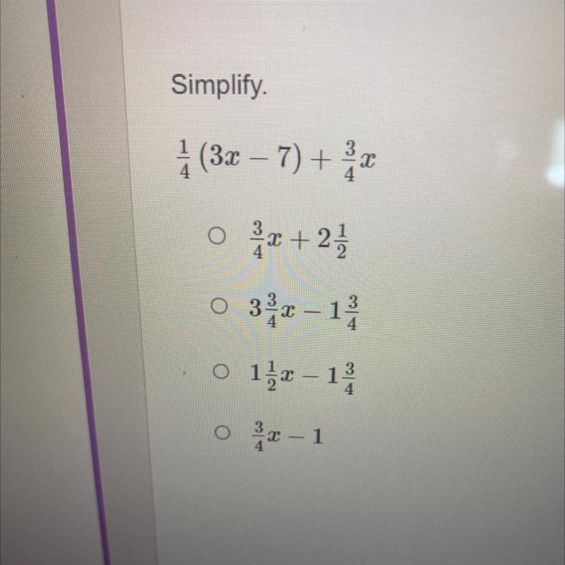 Simplify. 1/4(3x-7)+3/4x-example-1