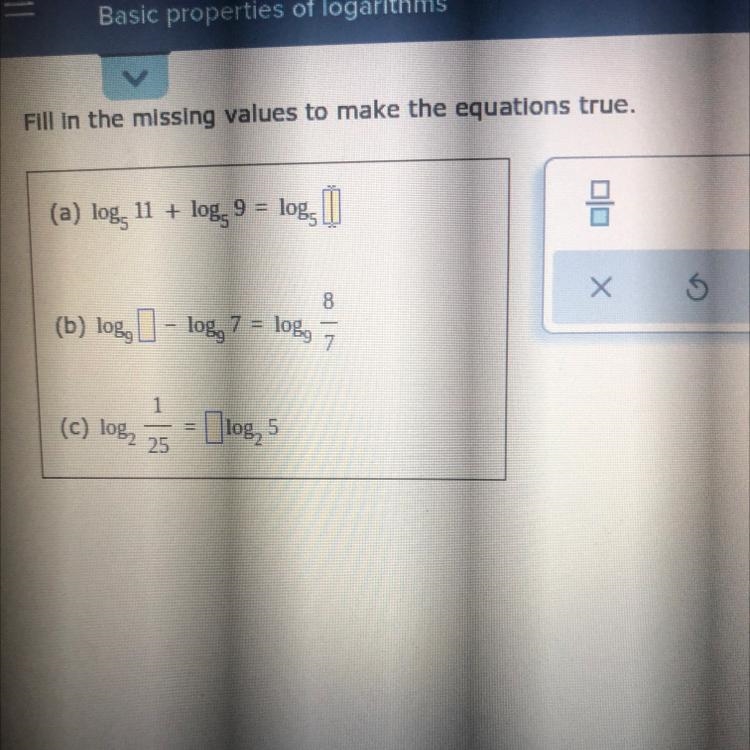 Fill in the missing values to make the equations true.(a) log, 11 + logs 9 = logs-example-1