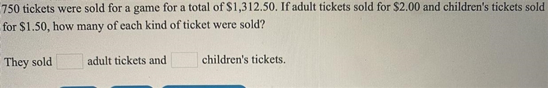 750 tickets were sold for a game for a total of $1,312.50. If adult tickets sold for-example-1