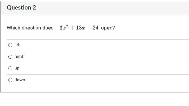 Please help which direction does -3x^2 + 18x -24 open?-example-1