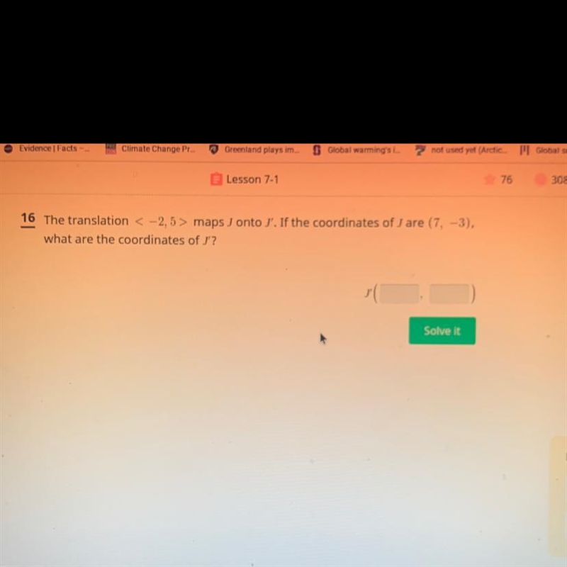 The translation < -2,5 > maps J onto J'. If the coordinates of J are (7, -3),what-example-1