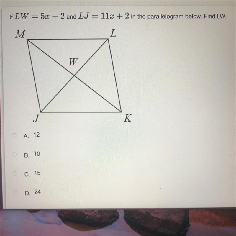 If LW = 5x + 2 and LJ = 11x + 2 in the parallelogram below. Find LW.-example-1