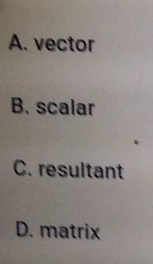 A quantity with only magnitude is called a what?can you please explain it.-example-1