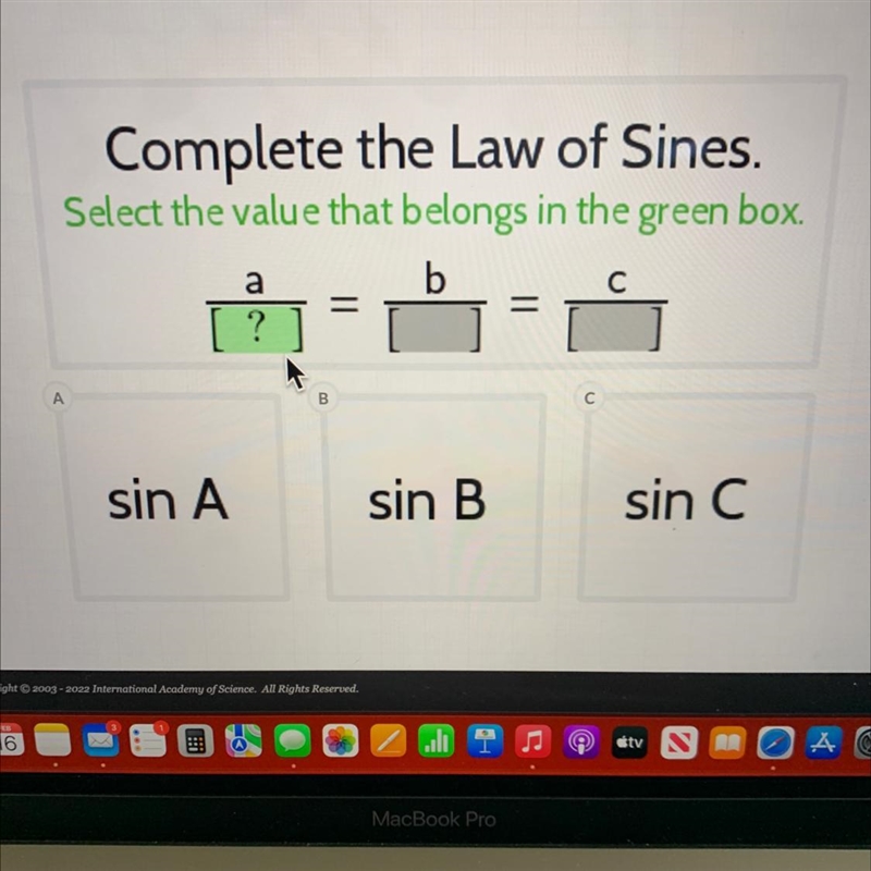 Complete the Law of Sines.Select the value that belongs in the green box.b[?]a==AB-example-1