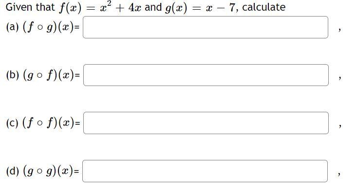 Given that f ( x ) = x 2 + 4 x and g ( x ) = x − 7 , calculate (a) ( f ∘ g ) ( x ) = , (b-example-1