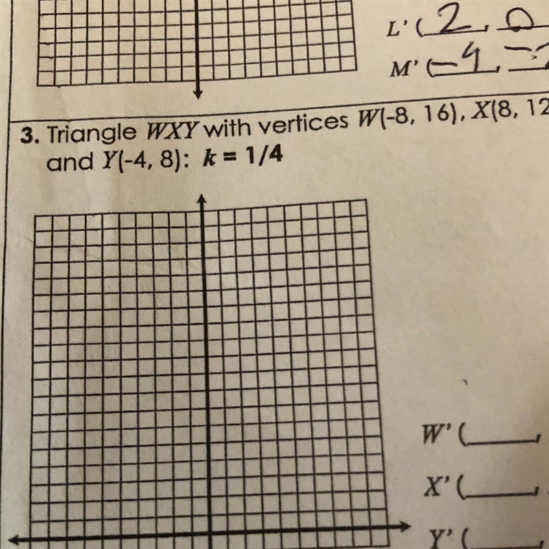 Triangle WXY with vertices W(-8, 16), X(8, 12) and Y(-4, 8): k= 1/4-example-1
