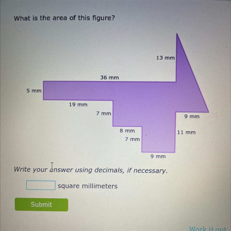 What is the area of this figure? 5 mm 19 mm 36 mm 7 mm 8 mm 7 mm 13 mm 9 mm Write-example-1