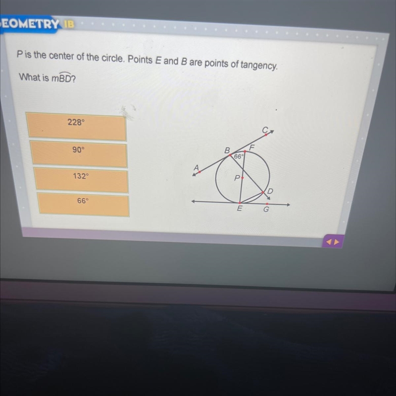 Pis the center of the circle. Points E and B are points of tangency.What is mBD?228°90°66Р-example-1