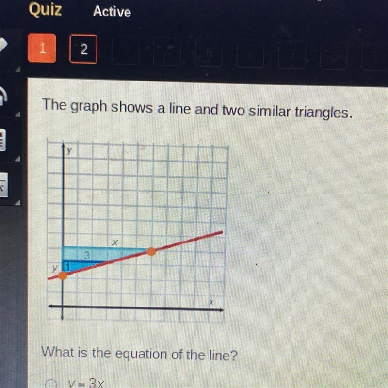 What is the equation of the line? O y = 3x O Y= 1/3x O y=1/3x+2 O y = 3x+2-example-1