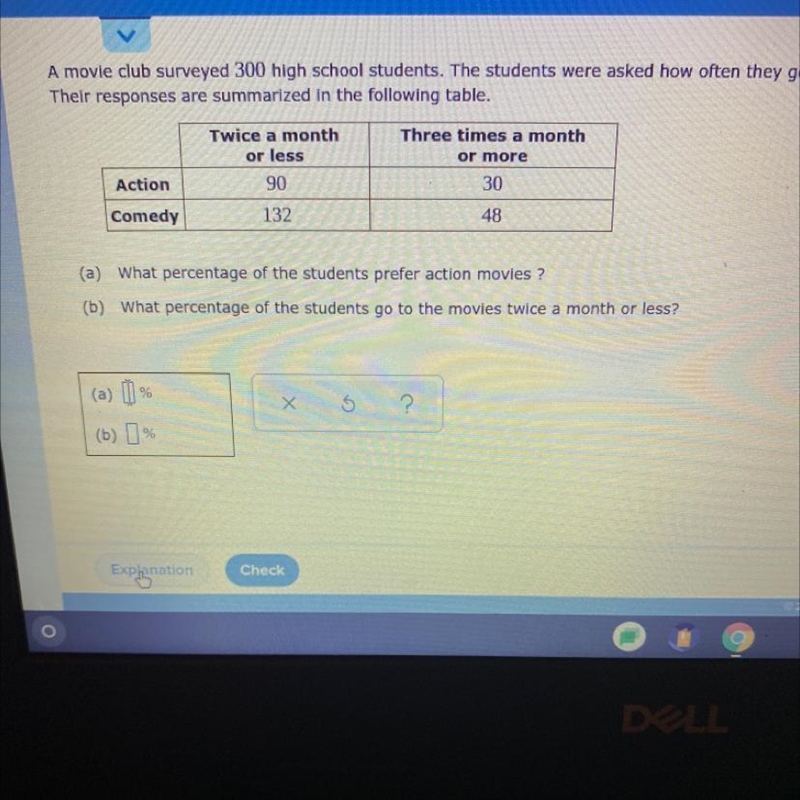 A movie club surveyed 300 high school students. The students were asked how often-example-1