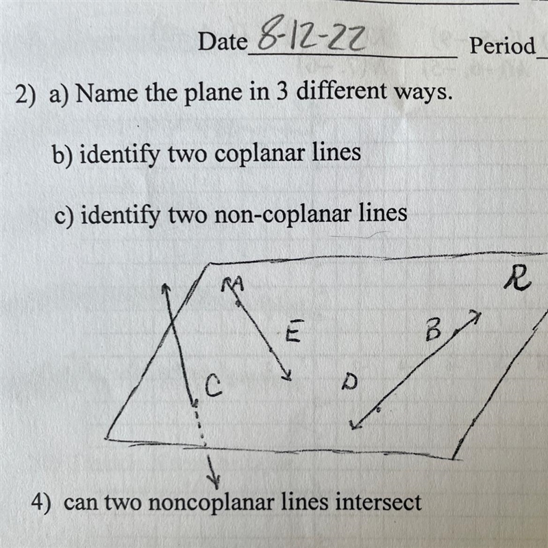 Name the plane in 3 different ways, identify two coplanar lines, and two non coplanar-example-1