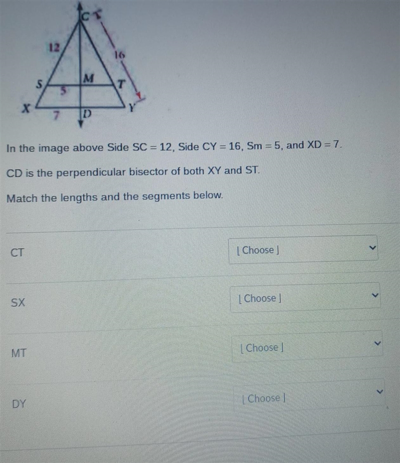 CD is the perpendicular bisects of both XY and ST. match the lengths and the segments-example-1