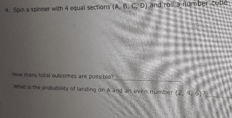 Spin a spinner with 4 equal sections (A, B, C, D) and roll a number cube.How many-example-1