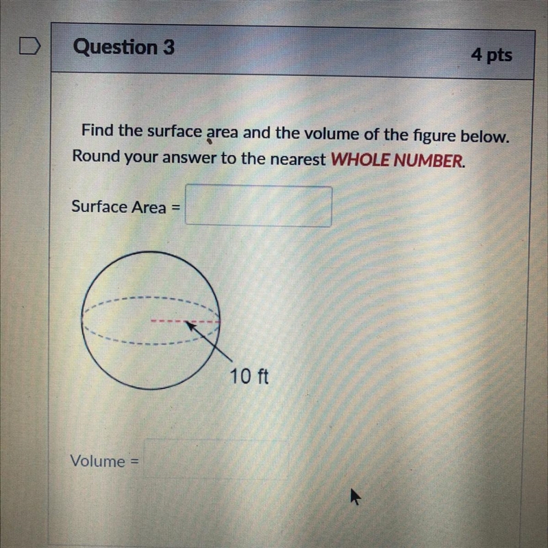 Find the surface area and the volume of the figure below round your answer to the-example-1