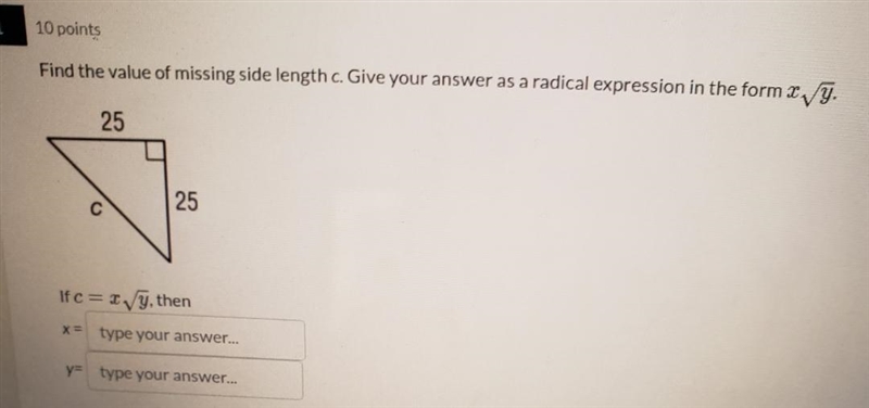 Find the missing side length of side c, a and b are both 25-example-1