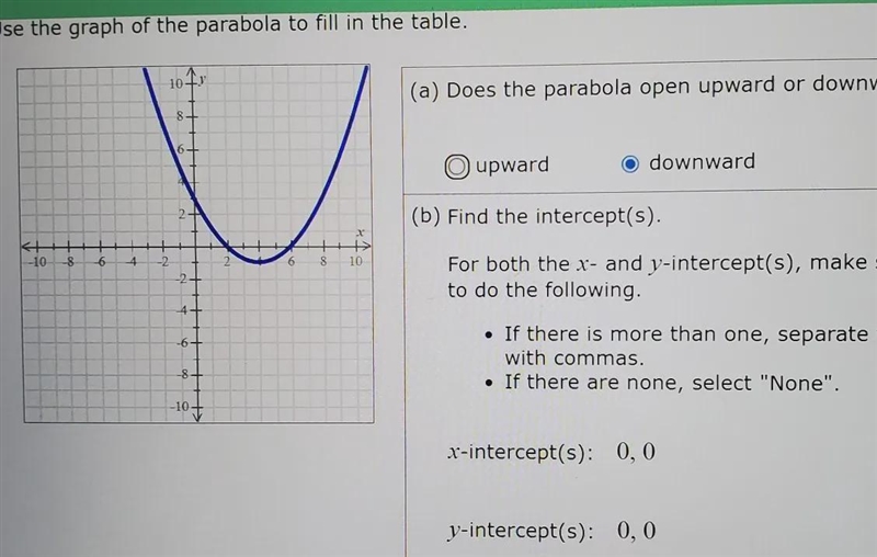 Use the graph of the parabola to fill in the table(1) Does the parabola open upward-example-1