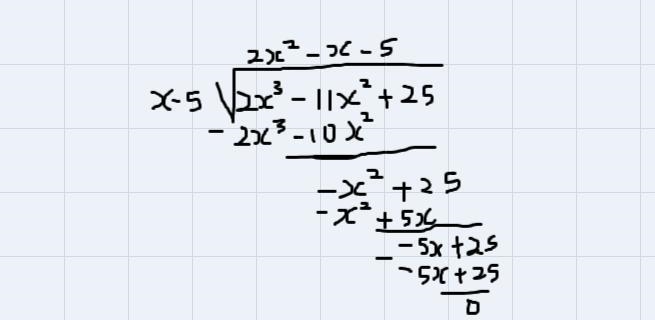 Divide the polynomials The form of your answer should either be p(x) or p(x)+k/x-5 where-example-1