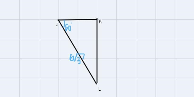 In the right triangle shown, mZJ = 60° and JL = 6V3. J K 60° 6V3 How long is? Choose-example-1