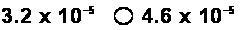 Compare: 3.2 x 10^ 5 O 4.6 x 10^5 A.>B.-example-1