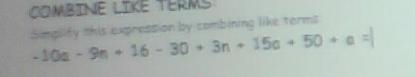 - 10a - 9n + 16 - 30 + 3n + 15a + 50 + a =I'm having trouble comebineing those like-example-1